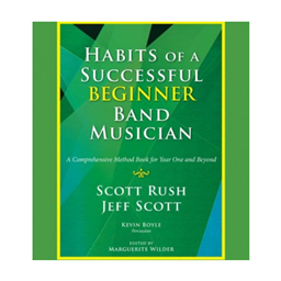Habits of a Successful Beginner Band Musician/ French Horn/ Scott Rush/ Jeff Scott