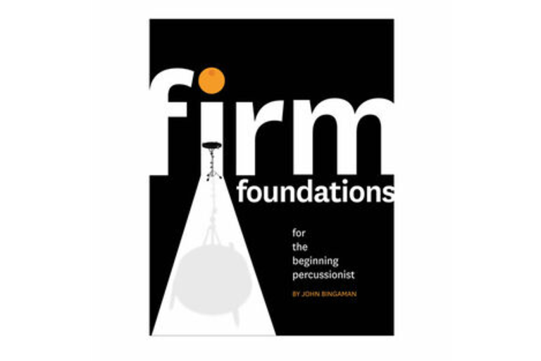 Firm Foundations for the Beginning Percussionist/ Percussion/ John Bingaman
